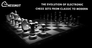 Evolution of Electronic Chess Sets | Classic to Modern